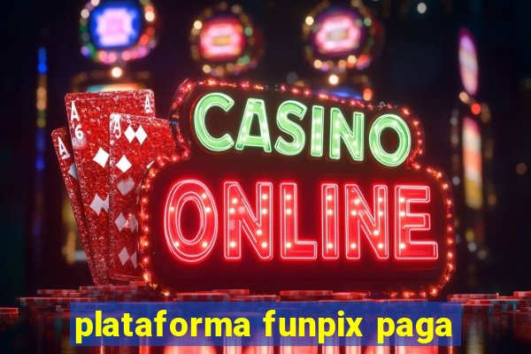 plataforma funpix paga